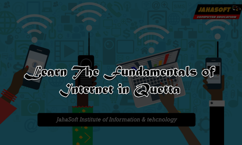 Learn The Fundamentals of Internet in Quetta