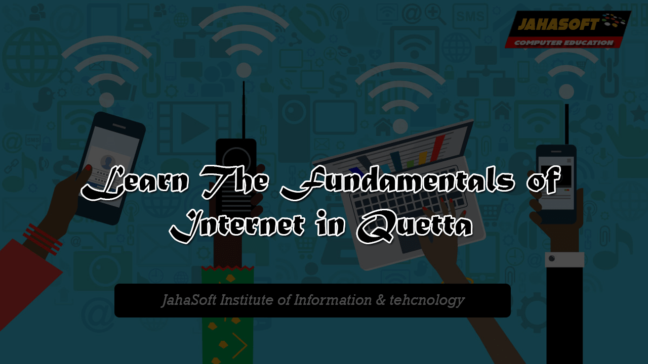 Learn The Fundamentals of Internet in Quetta